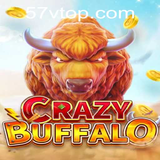 Unleashing the Wild Spirit of CRAZYBUFFALO: A Thrilling Journey Into the World of 57v